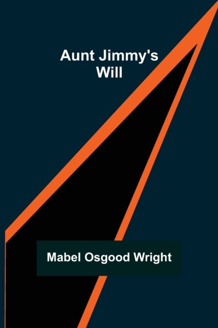 Cover for Mabel Osgood Wright · Aunt Jimmy's Will (Pocketbok) (2022)