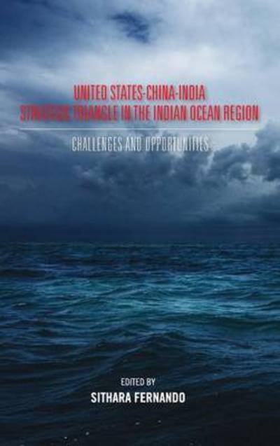 Cover for Sithara Fernando · United States-china-india Strategic Triangle in the Indian Ocean Region (Hardcover Book) (2015)