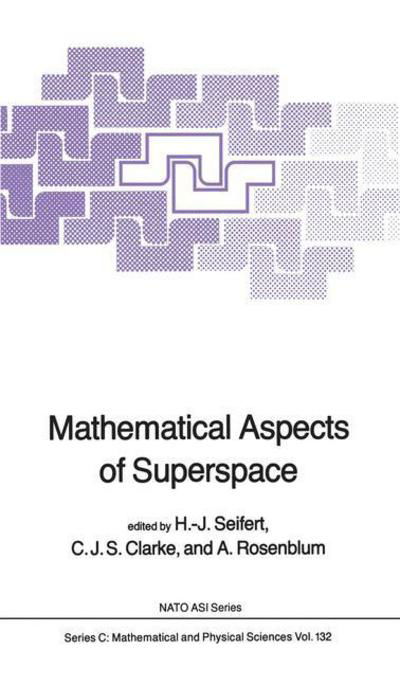 H J Seifert · Mathematical Aspects of Superspace - Nato Science Series C (Paperback Book) [Softcover Reprint of the Original 1st Ed. 1984 edition] (2011)