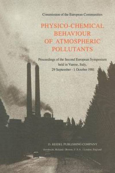 Cover for B Versino · Physico-Chemical Behaviour of Atmospheric Pollutants: Proceedings of the Second European Symposium held in Varese, Italy, 29 September - 1 October 1981 (Paperback Book) [Softcover reprint of the original 1st ed. 1982 edition] (2012)