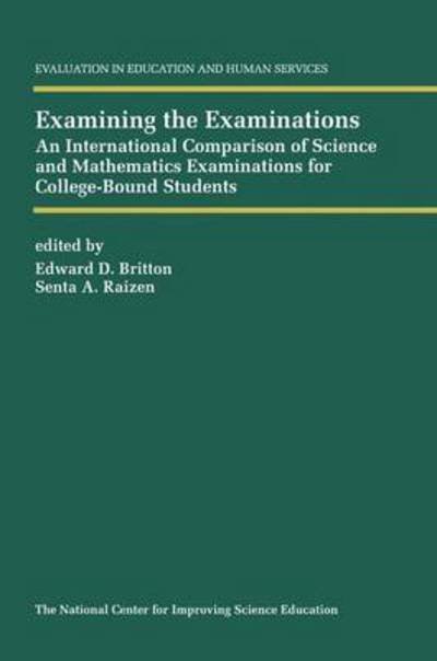 E D Britton · Examining the Examinations: An International Comparison of Science and Mathematics Examinations for College-Bound Students - Evaluation in Education and Human Services (Pocketbok) [Softcover reprint of the original 1st ed. 1996 edition] (2011)