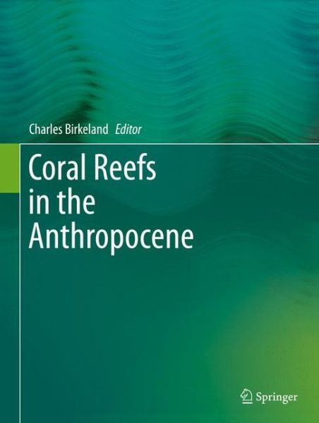 Coral Reefs in the Anthropocene (Gebundenes Buch) [1st ed. 2015 edition] (2015)