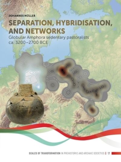 Cover for Johannes Muller · Separation, hybridisation, and networks: Globular Amphora sedentary pastoralists ca. 3200-2700 BCE (Paperback Book) (2023)