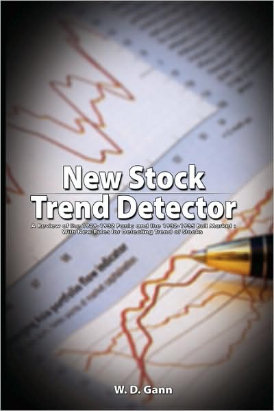 Cover for W. D. Gann · New Stock Trend Detector: a Review of the 1929-1932 Panic and the 1932-1935 Bull Market : with New Rules for Detecting Trend of Stocks (Paperback Book) (2008)