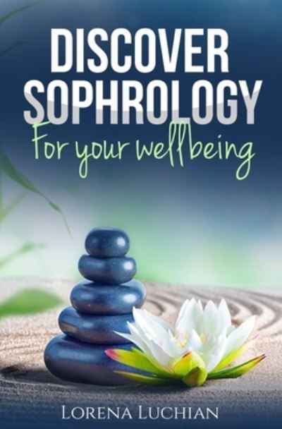 Cover for Lorena A Luchian · Discover SOPHROLOGY for your wellbeing (Paperback Book) (2021)