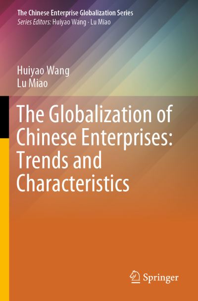 Cover for Huiyao Wang · The Globalization of Chinese Enterprises: Trends and Characteristics - The Chinese Enterprise Globalization Series (Paperback Book) [1st ed. 2020 edition] (2021)