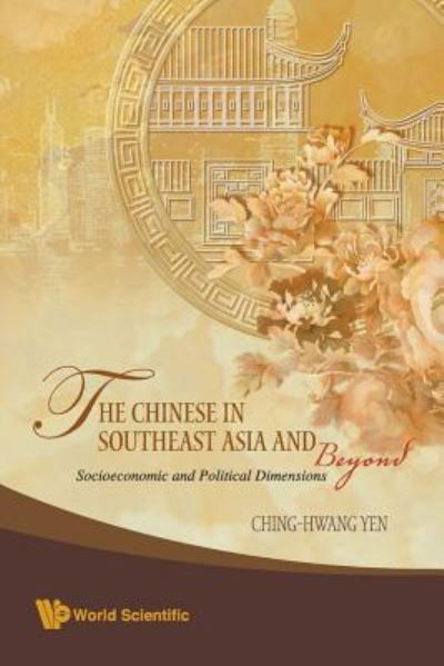 Cover for Yen, Ching-hwang (The Univ Of Adelaide, Australia) · Chinese In Southeast Asia And Beyond, The: Socioeconomic And Political Dimensions (Paperback Bog) (2008)