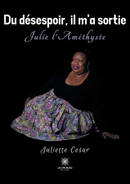 Juliette Cesar · Du desespoir, il m'a sortie: Julie l'Amethyste (Paperback Book) (2021)