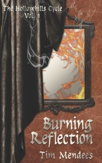 Burning Reflection - The Hollowhills Cycle - Tim Mendees - Books - Independently Published - 9798352490488 - October 27, 2020