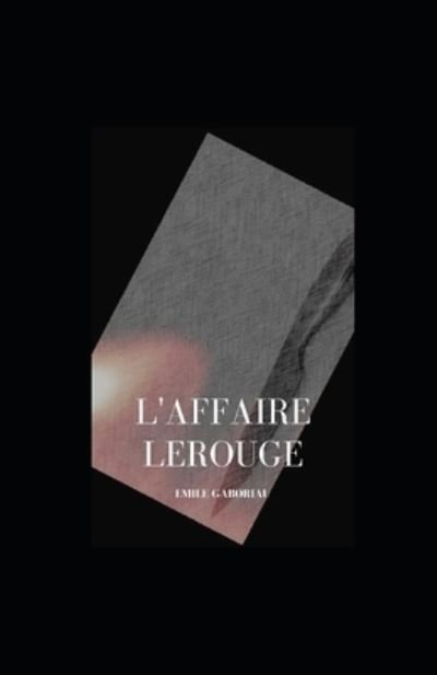 Cover for Emile Gaboriau · L'Affaire Lerouge (Taschenbuch) (2022)