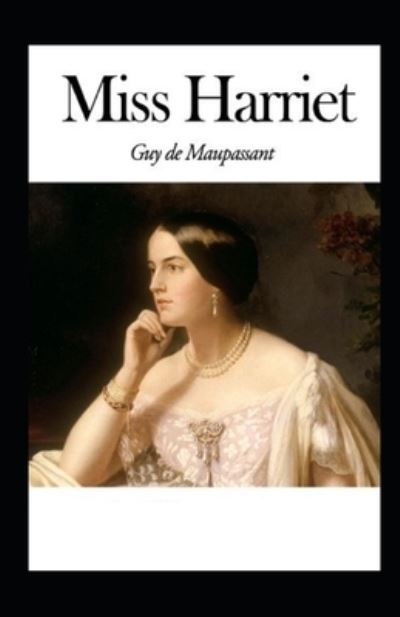 Cover for Guy De Maupassant · Miss Harriet Annote (Taschenbuch) (2022)