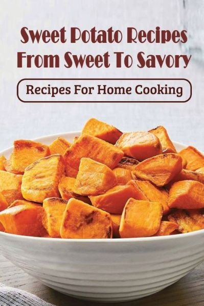 Cover for Bud Brenagh · Sweet Potato Recipes From Sweet To Savory (Taschenbuch) (2021)