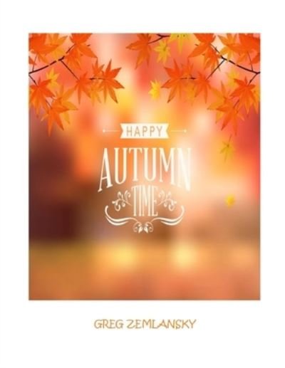 Cover for Greg Zemlansky · Happy Autumn Time (Paperback Book) (2021)