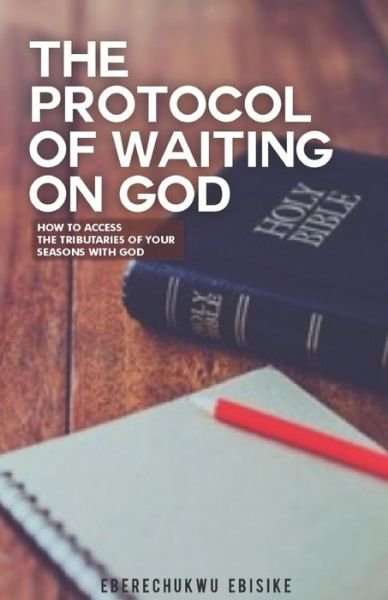 Cover for Eberechukwu Ebisike · The Protocol of Waiting on God (Pocketbok) (2021)