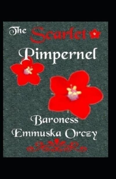 The Scarlet Pimpernel Annotated - Baroness Orczy - Książki - Independently Published - 9798501050488 - 8 maja 2021