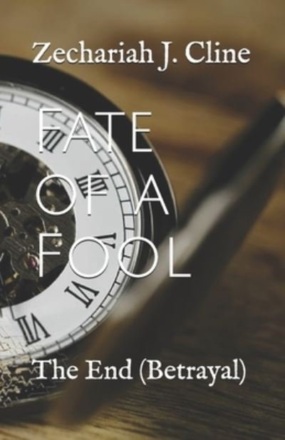 Cover for Zechariah J Cline · Fate of a Fool: The End (Betrayal) (Pocketbok) (2021)