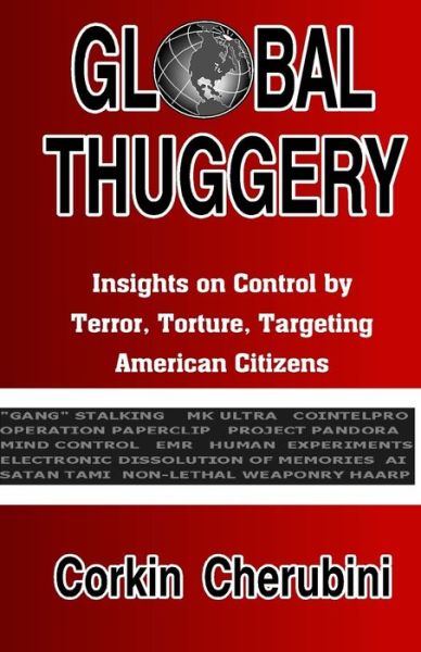 Cover for Corkin F Cherubini · Global Thuggery: Insights on Control by Terror, Torture, Targeting American Citizens (Paperback Book) (2020)