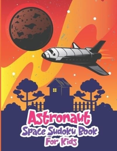 Cover for Ak Grahole Dreams Publishing · Astronaut Space Sudoku Book for Kids (Pocketbok) (2021)