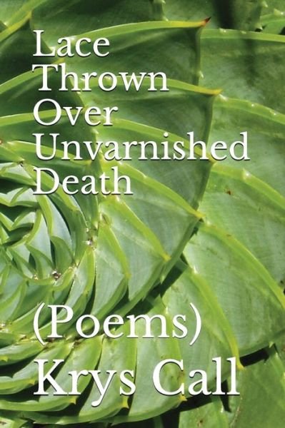 Cover for Krys Call · Lace Thrown Over Unvarnished Death (Pocketbok) (2020)