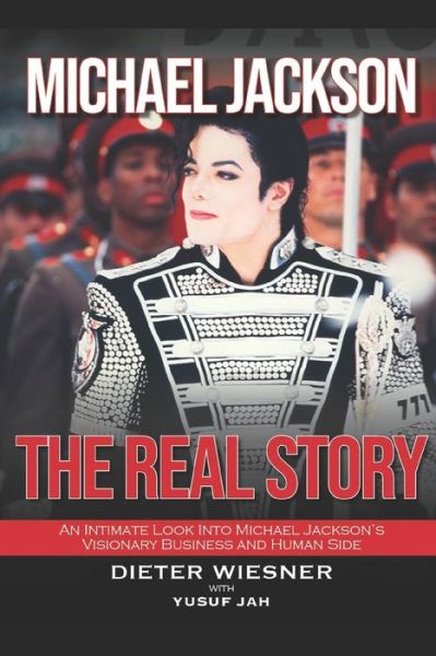 Cover for Yusuf Jah · Michael Jackson: The Real Story: An Intimate Look Into Michael Jackson's Visionary Business and Human Side (Paperback Book) (2020)