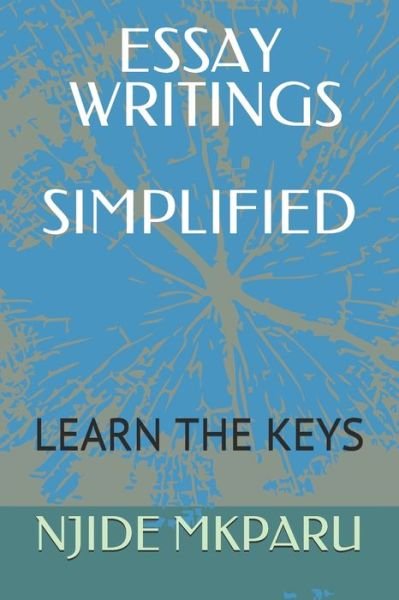 Essay Writings Simplified - Njide Mkparu - Boeken - Independently Published - 9798645358488 - 13 mei 2020