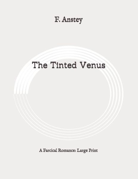 Cover for F Anstey · The Tinted Venus (Paperback Book) (2020)