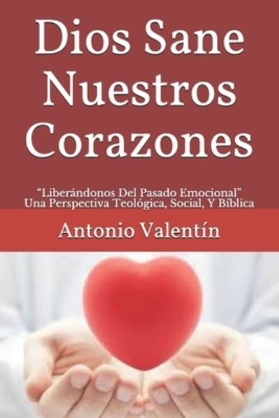 Cover for Antonio Valentin Pastor · Dios Sane Nuestros Corazones (Paperback Book) (2020)