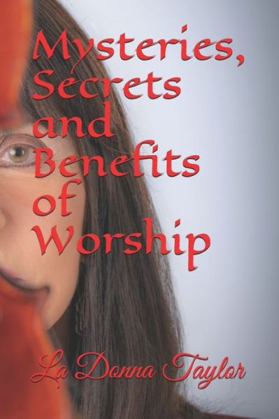 Cover for La Donna Taylor · Mysteries, Secrets and Benefits of Worship (Paperback Book) (2020)