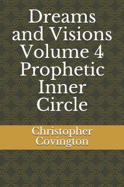 Cover for Christopher Covington · Dreams and Visions Volume 4 Prophetic Inner Circle (Pocketbok) (2018)