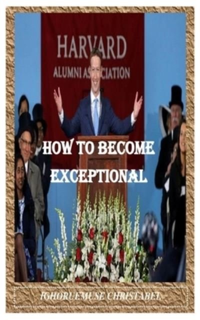 Cover for Ighoruemuse Christabel · How to Become Exceptional (Paperback Bog) (2021)