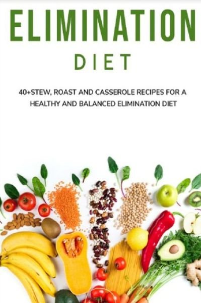 Cover for Njoku Caleb · Elimination Diet: 40+ Stew, roast and casserole recipes for a healthy and balanced Elimination diet (Paperback Book) (2021)