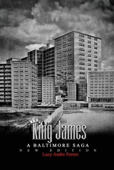 Cover for Lacy Andre Pertee · King James: A Baltimore Saga (Paperback Book) (2021)