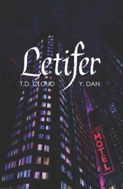 Letifer - The Dark Vagaries - T D Cloud - Books - Independently Published - 9798709399488 - October 31, 2021