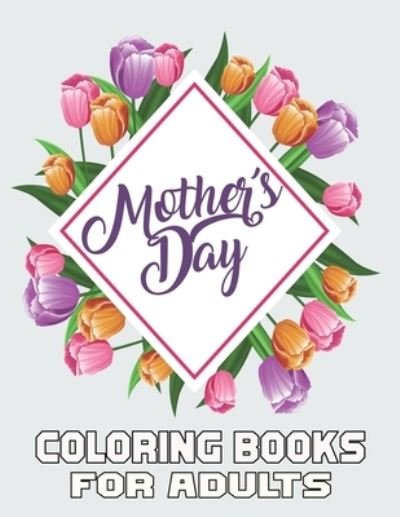 Cover for Kr Print House · Mother's Day Coloring Books For Adults: Funny Quotes Coloring Book for Mothers, with Floral Mandala Patterns - Mothers Day Coloring Book (Taschenbuch) (2021)
