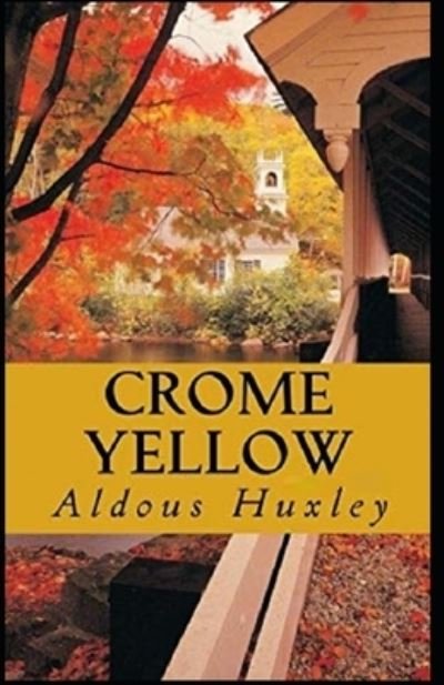 Crome Yellow Illustrated - Aldous Huxley - Livros - Independently Published - 9798731615488 - 1 de abril de 2021