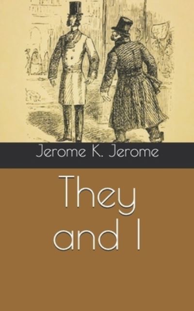 They and I - Jerome K Jerome - Books - Independently Published - 9798735208488 - April 9, 2021