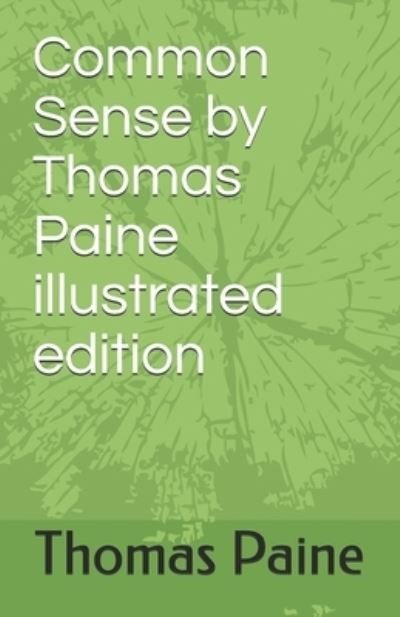 Cover for Thomas Paine · Common Sense by Thomas Paine illustrated edition (Paperback Book) (2021)