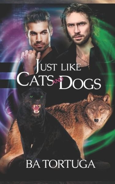 Just Like Cats and Dogs - Ba Tortuga - Books - Independently Published - 9798753974488 - October 27, 2021