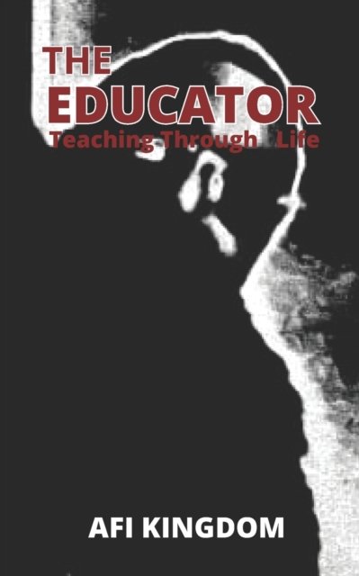 Cover for Afi Kingdom · The Educator: Teaching Through life - The Educator (Pocketbok) (2022)