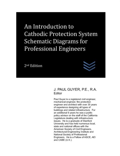 An Introduction to Cathodic Protection System Schematic Diagrams for Professional Engineers - Cathodic Protection Engineering - J Paul Guyer - Böcker - Independently Published - 9798837306488 - 20 juni 2022