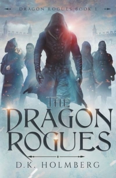 Cover for D K Holmberg · The Dragon Rogues - The Dragon Rogues (Paperback Bog) (2022)
