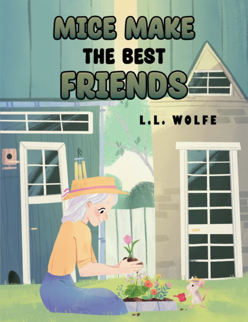 Cover for L L Wolfe · Mice Make the Best Friends (Paperback Book) (2024)