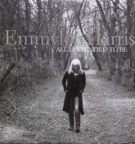 All I Intended to Be - Emmylou Harris - Muziek - Nonesuch - 0075597989489 - 10 juni 2008
