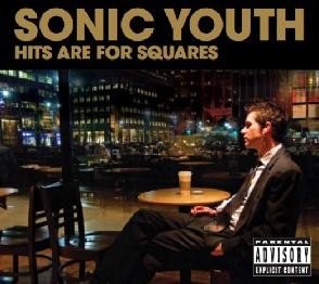 Sonic Youth · Hits Are For Squares (LP) (2024)