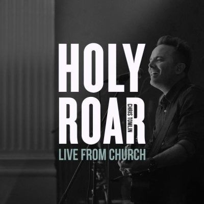 Chris Tomlin -holy Roar: Live from Church - Chris Tomlin - Musiikki - Spaw - 0602567892489 - perjantai 15. maaliskuuta 2019