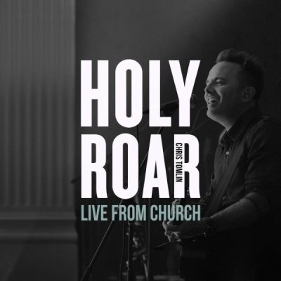Cover for Chris Tomlin · Holy Roar: Live from Church (CD) (2019)
