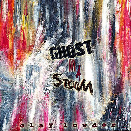 Ghost in a Storm - Clay Lowder - Music - Drums for Peace - 0605907727489 - January 29, 2008