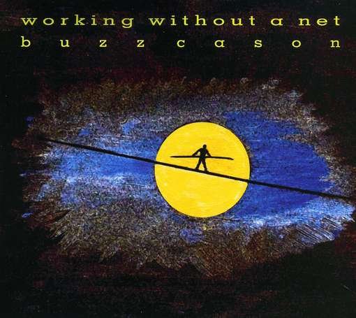 Cover for Buzz Cason · Working Without a Net (CD) (2010)