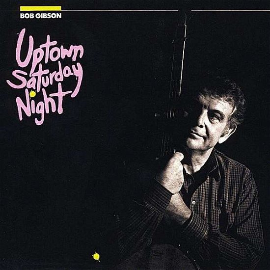 Cover for Bob Gibson · Uptown Saturday Night (CD) (2008)