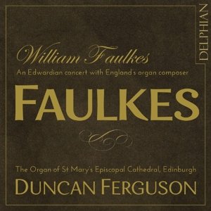 Cover for Duncan Ferguson · Faulkes/An Edwardian Organ Concert (CD) (2015)
